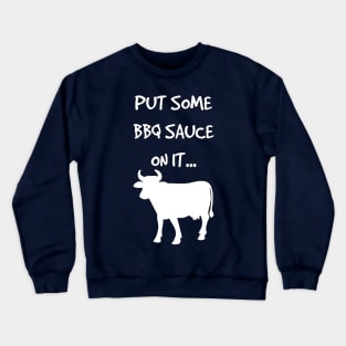 Put Some BBQ Sauce on it Beef Grilling Grillmaster Crewneck Sweatshirt